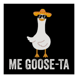 Me Goose Ta Funny Mexican Spanish Goose Pun Gift Poster