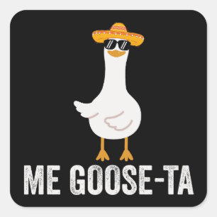 Me Goose Ta Funny Mexican Spanish Goose Pun Gift Square Sticker