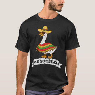 me goose ta mexican funny spanish goose pun T-Shirt