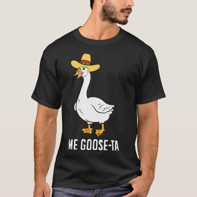 Me Goose Ta Mexican Funny Spanish Goose Pun T-Shirt (Front)