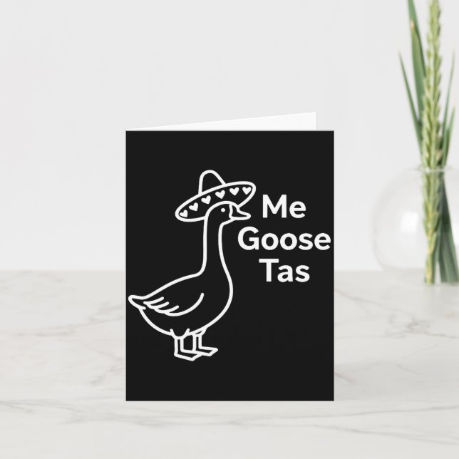 Me Goose Tas Funny Mexican Goose Pun Silly Goose C Card (Front)