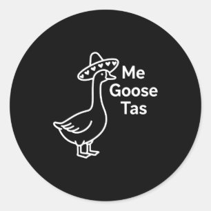Me Goose Tas Funny Mexican Goose Pun Silly Goose C Classic Round Sticker