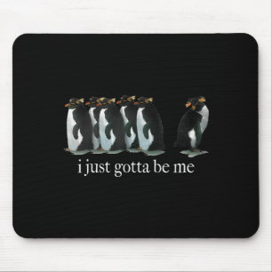 Me Gotta Penguin Mouse Mat