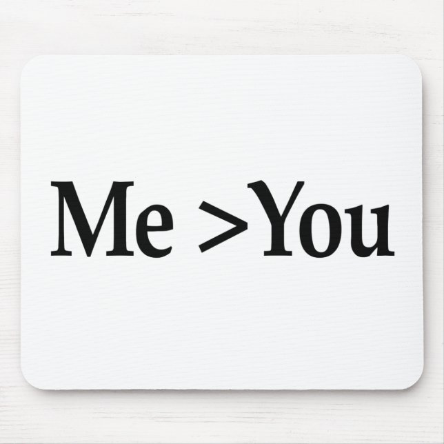 Me Greater Than You Mouse Mat (Front)