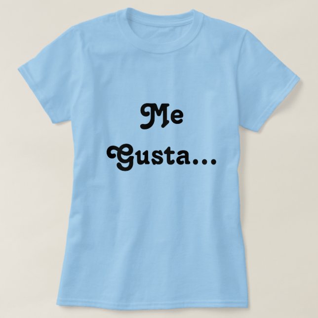Me gusta tee shirt (Design Front)