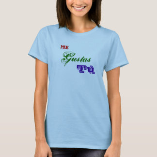 Me Gustas Tú T-Shirt