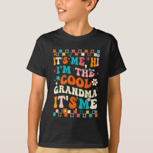 Me Hi Im The Cool Grandma Its Me Mothers Day Groov T-Shirt