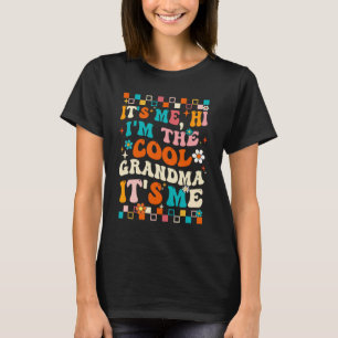 Me Hi Im The Cool Grandma Its Me Mothers Day Groov T-Shirt