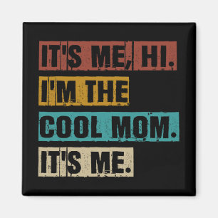 Me Hi Im The Cool Mum Its Me Funny Retro Mothers D Magnet