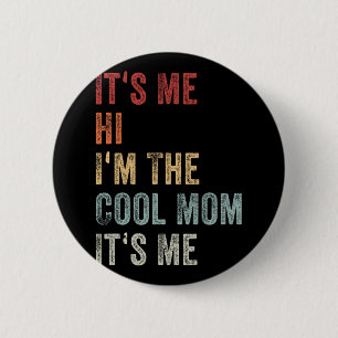 Me Hi Im The Cool Mum Its Me Mothers Day Retro 6 Cm Round Badge