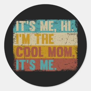 Me Hi Im The Cool Mum Its Me - Retro Mothers Day Classic Round Sticker