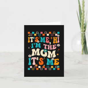 Me Hi Im The Mum Its Me Mummy Mothers Day Groovy  Card