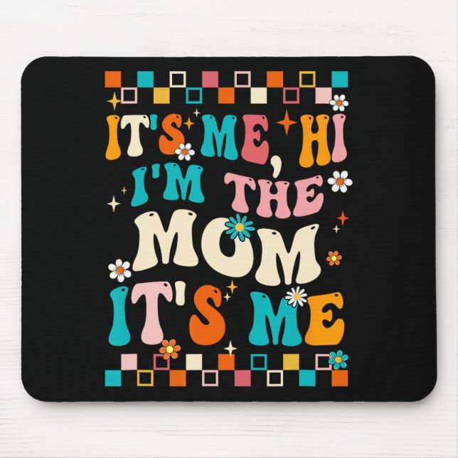 Me Hi Im The Mum Its Me Mummy Mothers Day Groovy  Mouse Mat (Front)