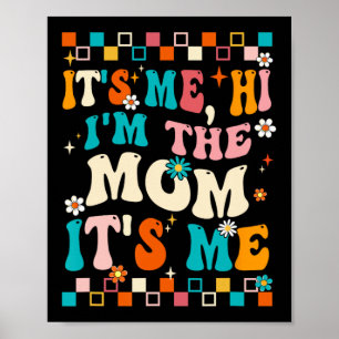 Me Hi Im The Mum Its Me Mummy Mothers Day Groovy  Poster
