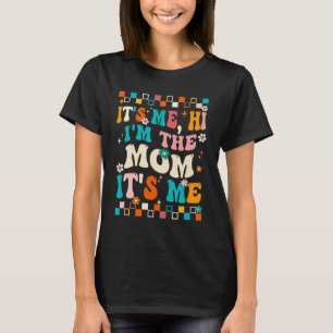 Me Hi Im The Mum Its Me Mummy Mothers Day Groovy  T-Shirt