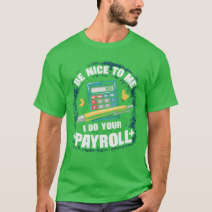 me i do your payroll T-Shirt