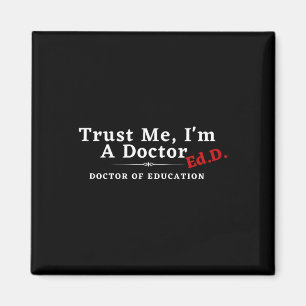 Me I'm A Doctor Doctor Of Education Ed.d Edd Magnet