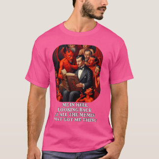 Me in Hell looking Back at All the Memes Funny Dev T-Shirt
