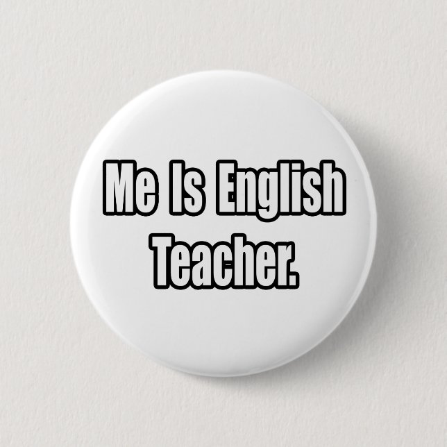 Me Is English Teacher 6 Cm Round Badge (Front)