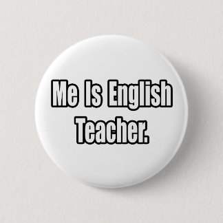 Me Is English Teacher 6 Cm Round Badge
