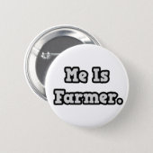 Me Is Farmer 6 Cm Round Badge (Front & Back)