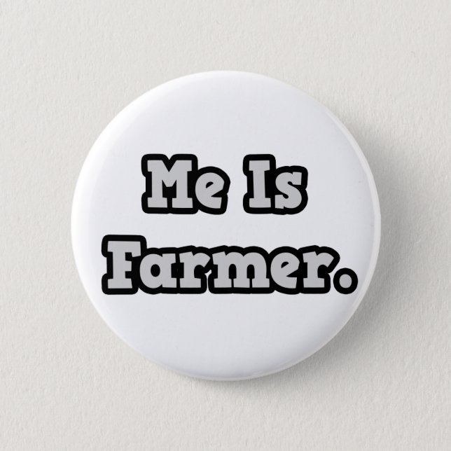 Me Is Farmer 6 Cm Round Badge (Front)