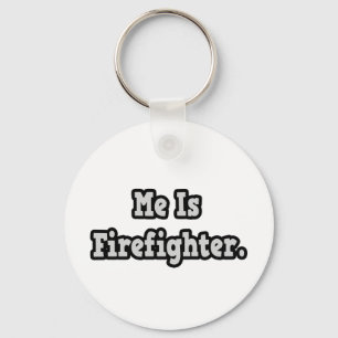 Me Is Firefighter Key Ring
