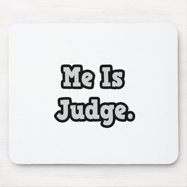 Me Is Judge Mouse Mat (Front)