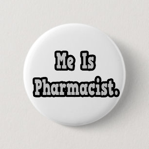 Me Is Pharmacist 6 Cm Round Badge