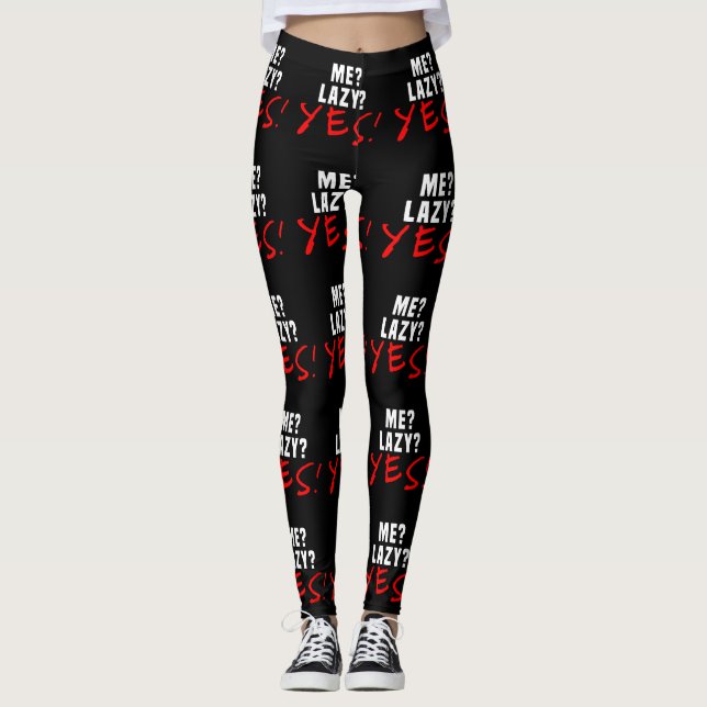 Me? Lazy? Yes! Leggings (Front)