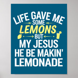 Me Life Gave Some Lemons Jesus Poster