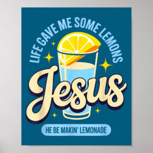 Me Life Gave Some Lemons Jesus Poster