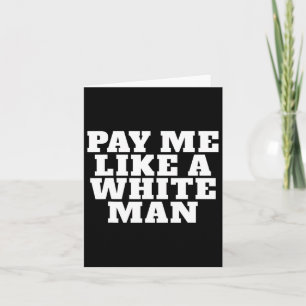 Me Like A White Man Feminism Strong Women Feminist Card