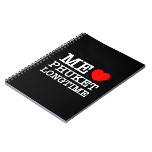 ME LOVE PHUKET LONGTIME NOTEBOOK
