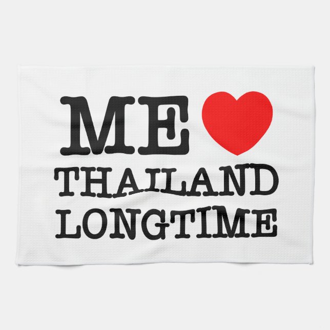 ME LOVE THAILAND LONGTIME TEA TOWEL (Horizontal)