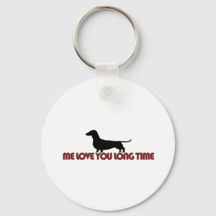 Me Love You Long Time Dachshund Key Ring