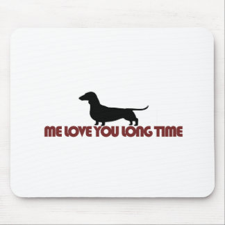 Me Love You Long Time Dachshund Mouse Mat