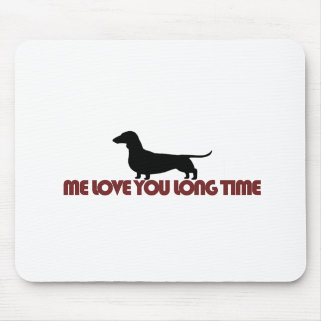 Me Love You Long Time Dachshund Mouse Mat (Front)