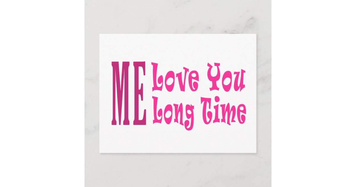 Me Love You Long Long Time