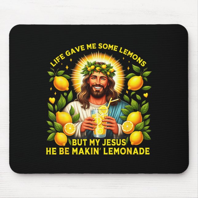 Me Makes Life Gave Lemons Jesus Lemonade Mouse Mat (Front)