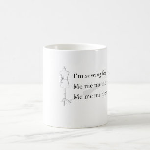 "Me me me me me" mug