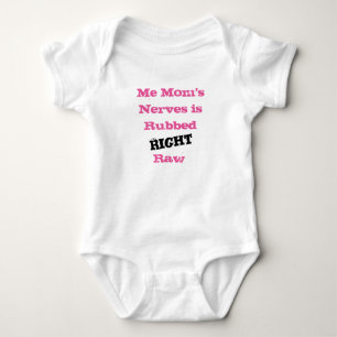 Me Mum's Nerves is Rubbed RIGHT Raw - Baby Bodysuit