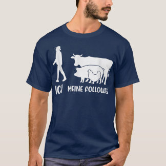 Me My Followers Animal Love Cows Pigs Chickens Far T-Shirt