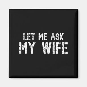 Me My Let Ask Wife Vintage She Magnet