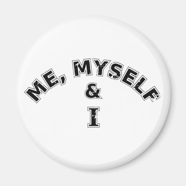Me Myself And I Typography Magnet (Front)