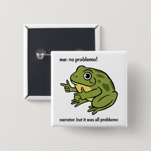 Me No Problemo Narrator But It Was All Problemo 15 Cm Square Badge