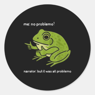 Me No Problemo Narrator But It Was All Problemo Fu Classic Round Sticker