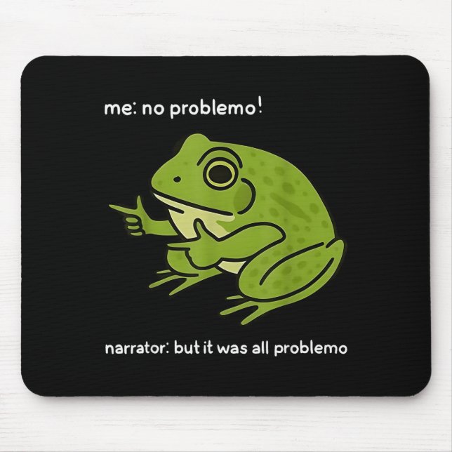 Me No Problemo Narrator But It Was All Problemo Fu Mouse Mat (Front)