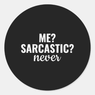 Me Sarcastic Funny Sarcasm Sayings And Quotes Classic Round Sticker