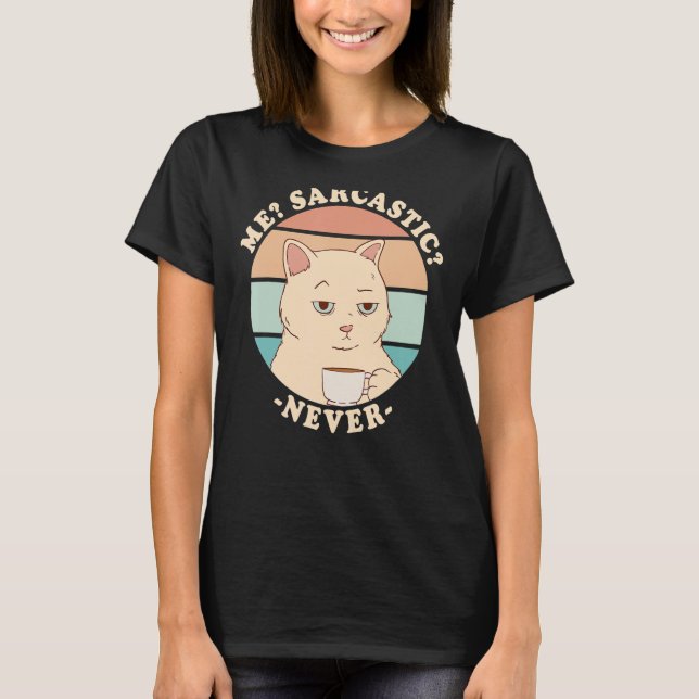 Me Sarcastic Never 20 T-Shirt (Front)